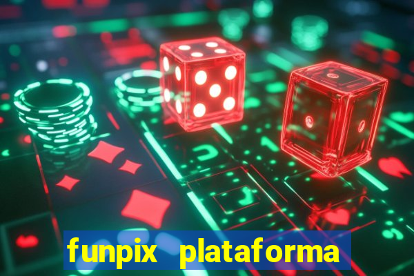 funpix plataforma de jogos